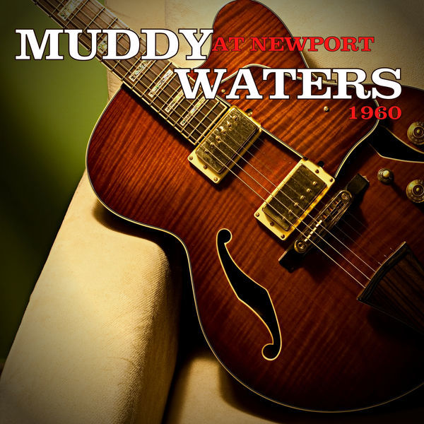 Muddy Waters - Muddy Waters At Newport 1960 (Remastered) (2021)