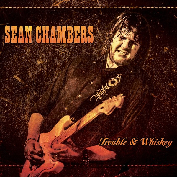* Sean Chambers * Trouble & Whiskey. * 2017 *